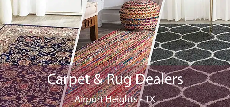 Carpet & Rug Dealers Airport Heights - TX