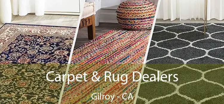 Carpet & Rug Dealers Gilroy - CA