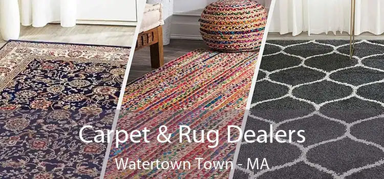  Carpet & Rug Dealers Watertown Town - MA