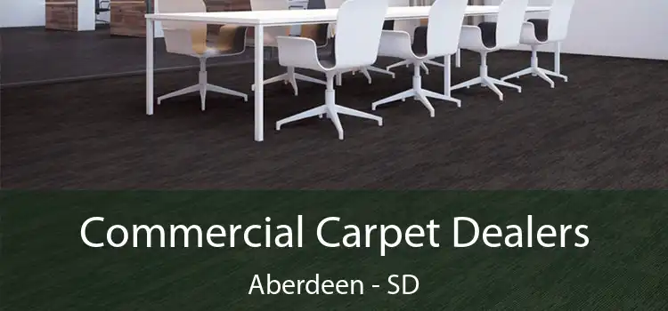 Commercial Carpet Dealers Aberdeen - SD