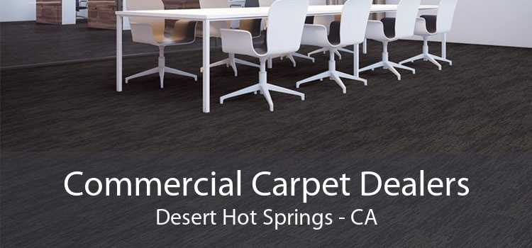 Commercial Carpet Dealers Desert Hot Springs - CA