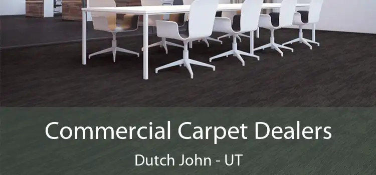  Commercial Carpet Dealers Dutch John - UT