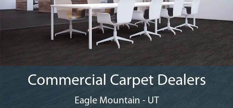Commercial Carpet Dealers Eagle Mountain - UT