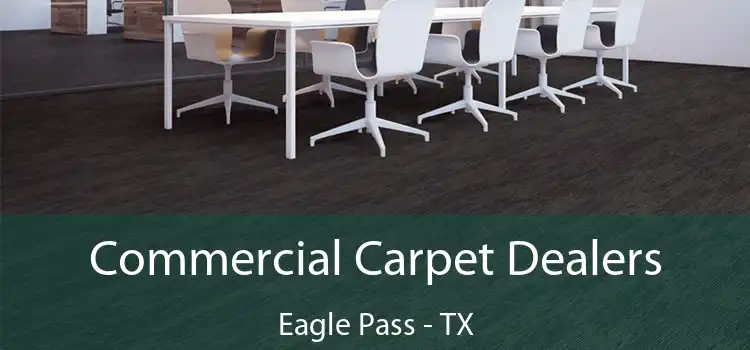  Commercial Carpet Dealers Eagle Pass - TX
