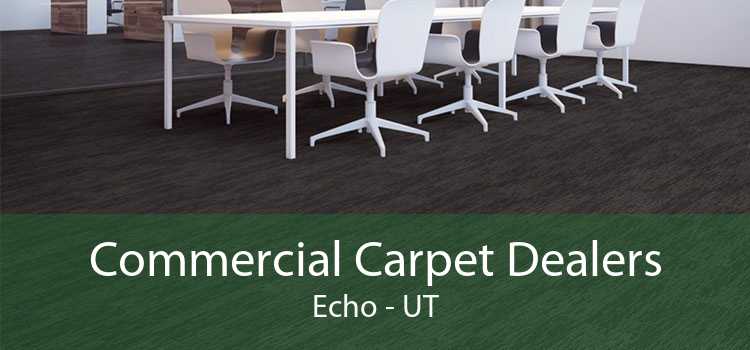 Commercial Carpet Dealers Echo - UT