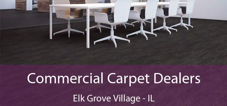 Commercial Carpet Dealers Elk Grove Village - IL