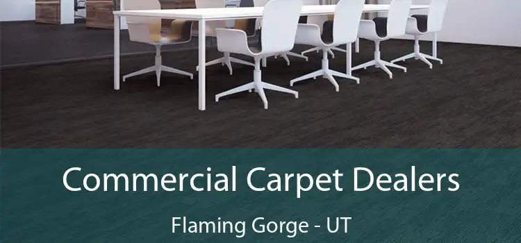  Commercial Carpet Dealers Flaming Gorge - UT
