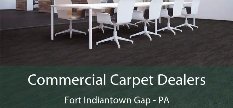  Commercial Carpet Dealers Fort Indiantown Gap - PA