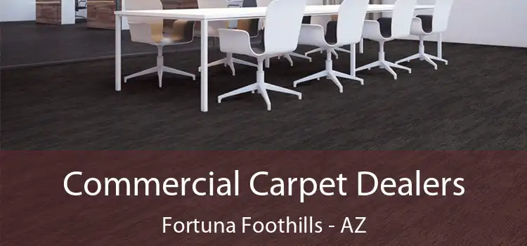  Commercial Carpet Dealers Fortuna Foothills - AZ