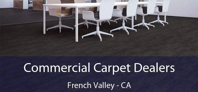  Commercial Carpet Dealers French Valley - CA