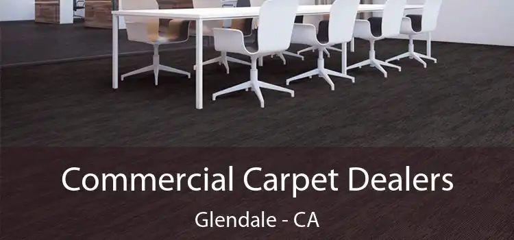 Commercial Carpet Dealers Glendale - CA