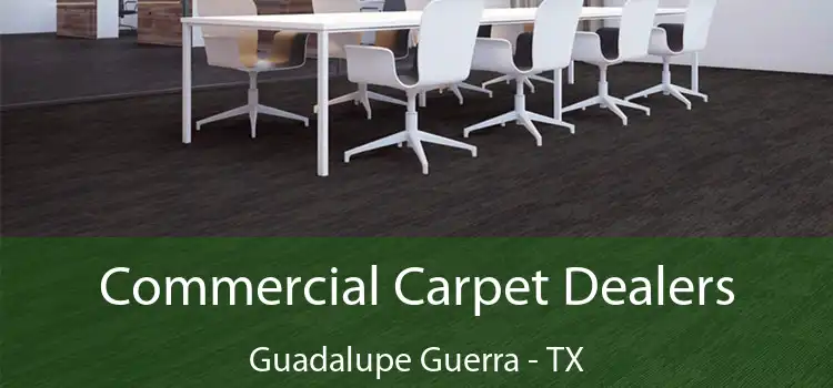  Commercial Carpet Dealers Guadalupe Guerra - TX