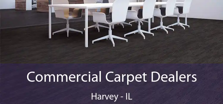 Commercial Carpet Dealers Harvey - IL