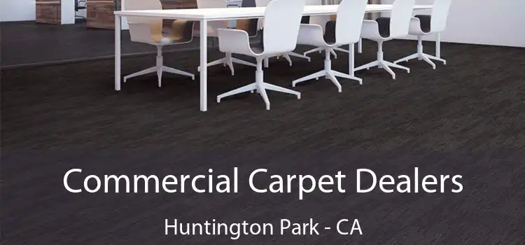 Commercial Carpet Dealers Huntington Park - CA