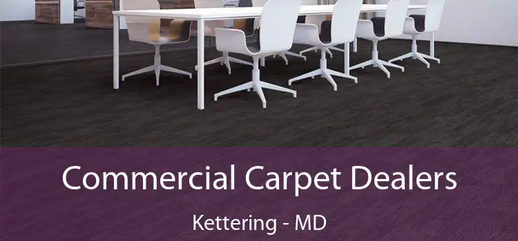  Commercial Carpet Dealers Kettering - MD