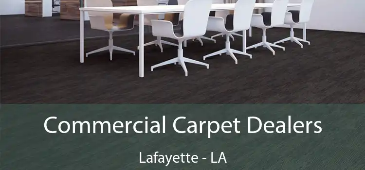 Commercial Carpet Dealers Lafayette - LA