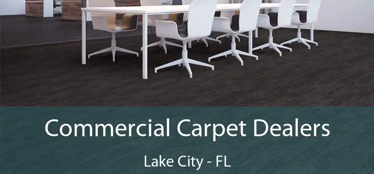 Commercial Carpet Dealers Lake City - FL