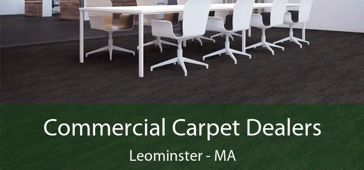 Commercial Carpet Dealers Leominster - MA