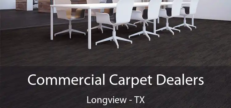  Commercial Carpet Dealers Longview - TX