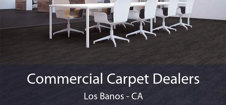  Commercial Carpet Dealers Los Banos - CA