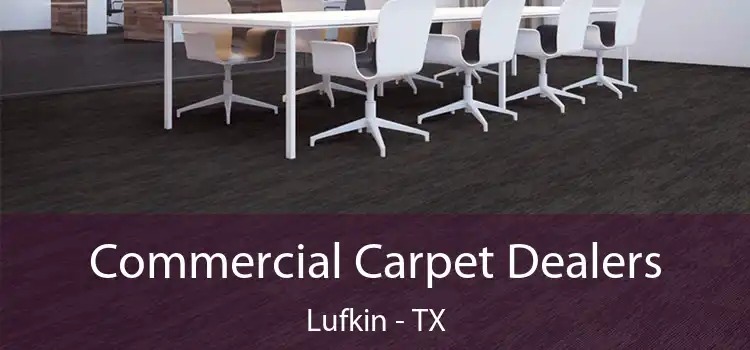  Commercial Carpet Dealers Lufkin - TX