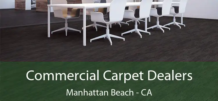 Commercial Carpet Dealers Manhattan Beach - CA