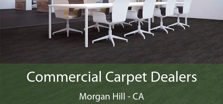 Commercial Carpet Dealers Morgan Hill - CA