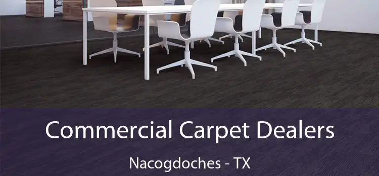 Commercial Carpet Dealers Nacogdoches - TX