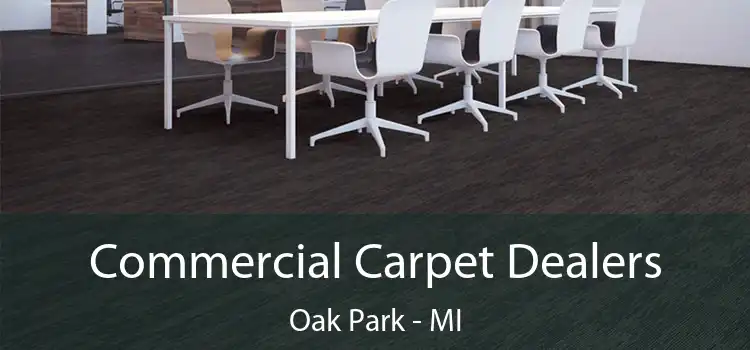 Commercial Carpet Dealers Oak Park - MI