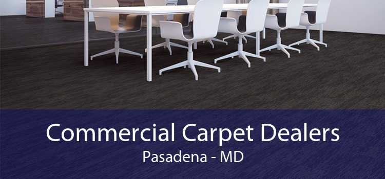Commercial Carpet Dealers Pasadena - MD