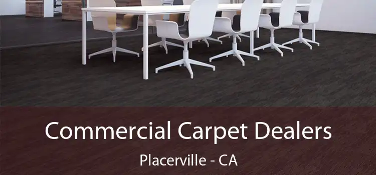  Commercial Carpet Dealers Placerville - CA