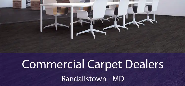 Commercial Carpet Dealers Randallstown - MD