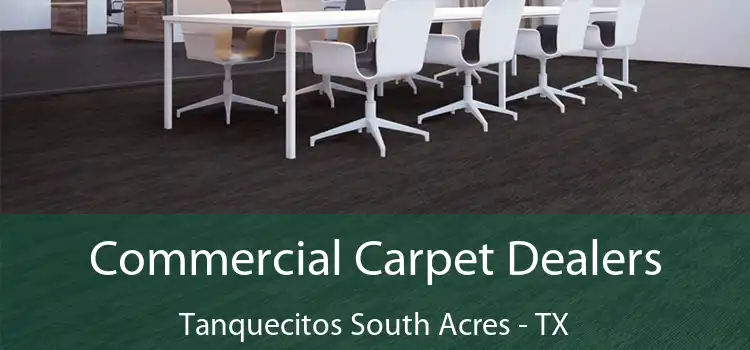  Commercial Carpet Dealers Tanquecitos South Acres - TX