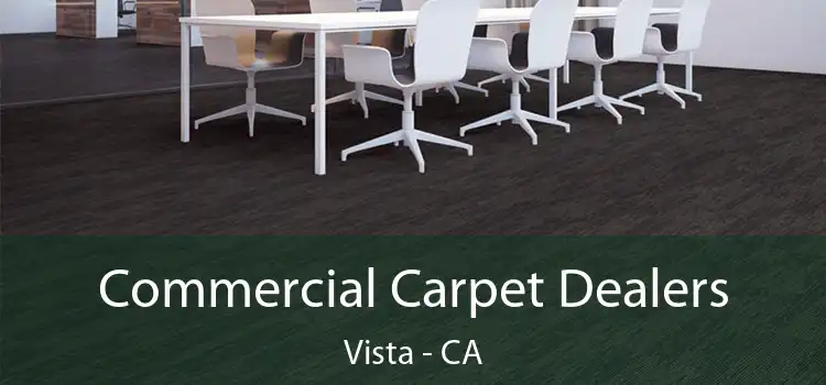 Commercial Carpet Dealers Vista - CA