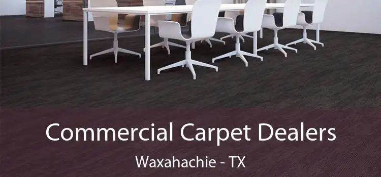  Commercial Carpet Dealers Waxahachie - TX