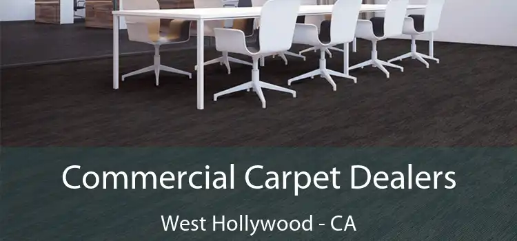 Commercial Carpet Dealers West Hollywood - CA