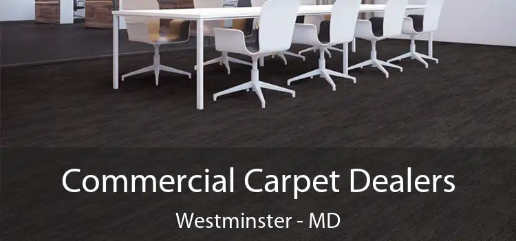 Commercial Carpet Dealers Westminster - MD