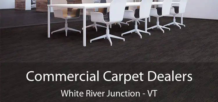 Commercial Carpet Dealers White River Junction - VT
