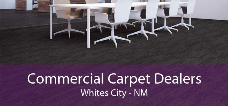 Commercial Carpet Dealers Whites City - NM