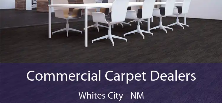 Commercial Carpet Dealers Whites City - NM