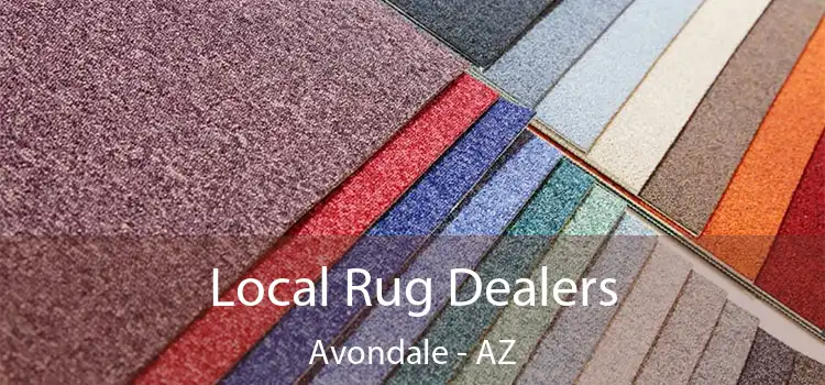 Local Rug Dealers Avondale - AZ