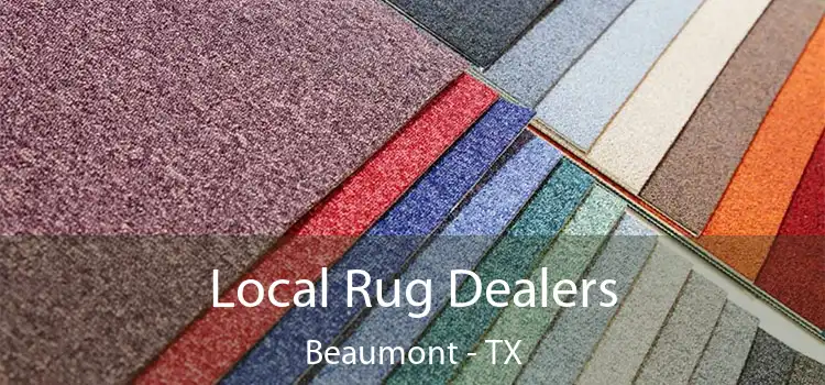 Local Rug Dealers Beaumont - TX