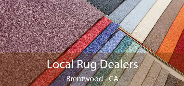 Local Rug Dealers Brentwood - CA