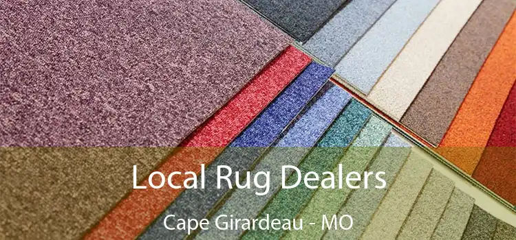  Local Rug Dealers Cape Girardeau - MO