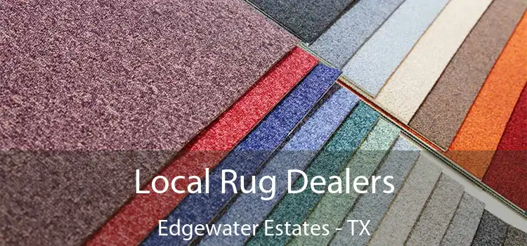  Local Rug Dealers Edgewater Estates - TX