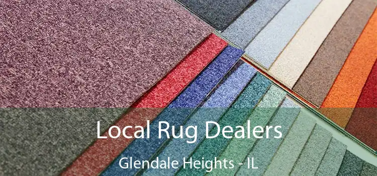  Local Rug Dealers Glendale Heights - IL
