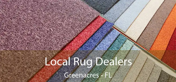 Local Rug Dealers Greenacres - FL