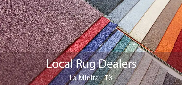  Local Rug Dealers La Minita - TX