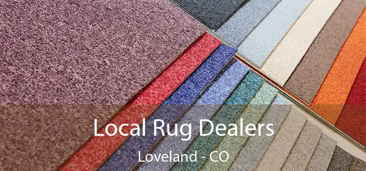  Local Rug Dealers Loveland - CO