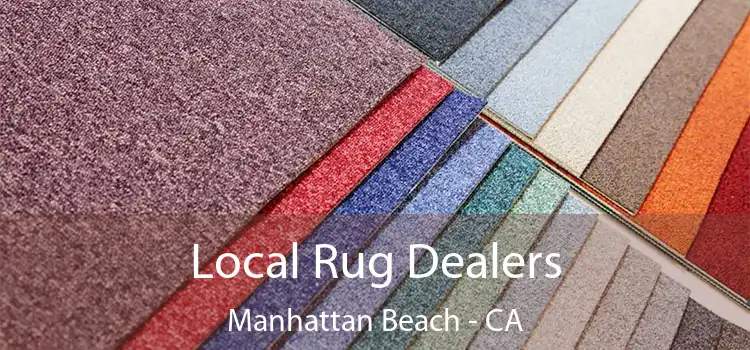  Local Rug Dealers Manhattan Beach - CA